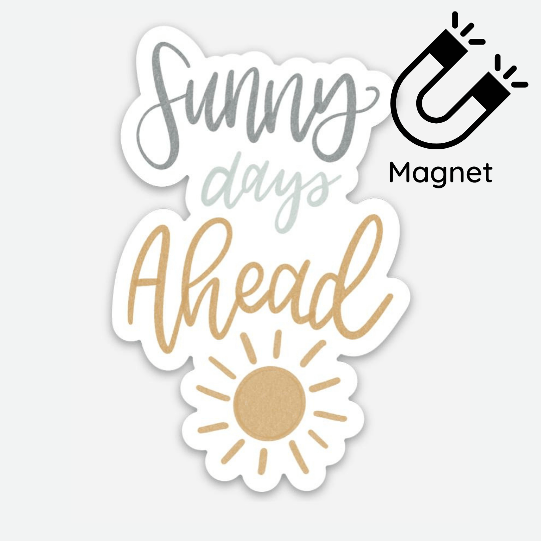 Sunny Days Ahead Magnet - Good Apparel