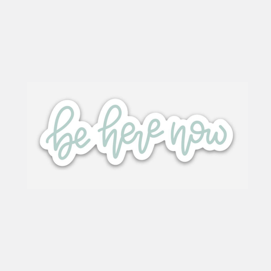 Be Here Now Sticker - Good Apparel